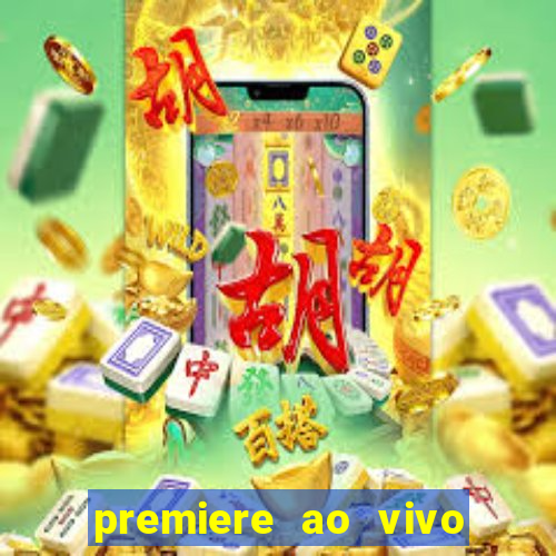 premiere ao vivo hoje gratis